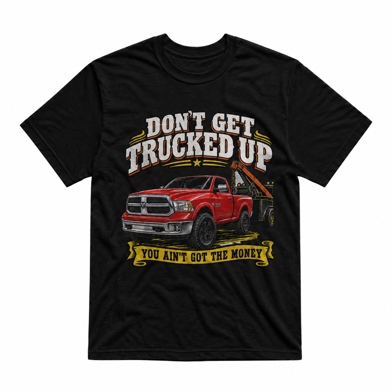 Don’t Get Trucked Up Unisex T-Shirt