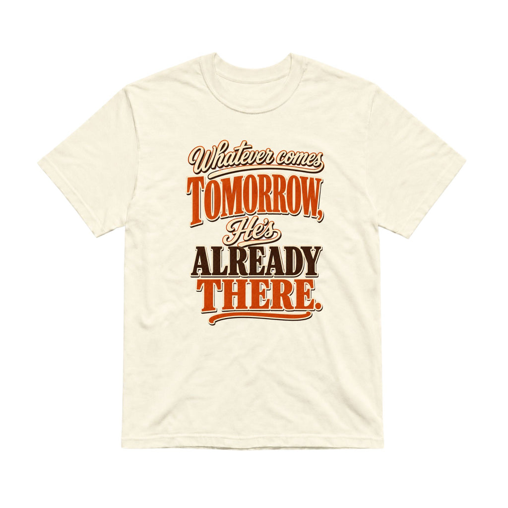 He's Already There Unisex T-Shirt