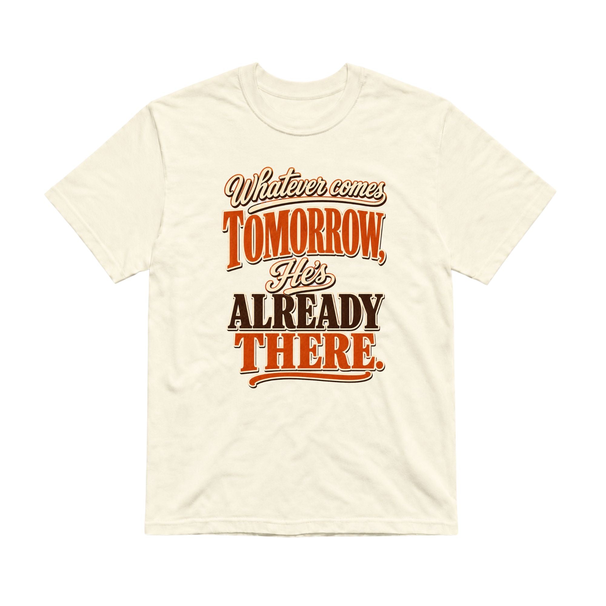 He's Already There Unisex T-Shirt