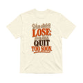 You Didn't Lose Unisex T-Shirt