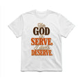 The God I Serve Unisex T-Shirt