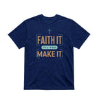 Faith It Til You Make It Unisex T-Shirt