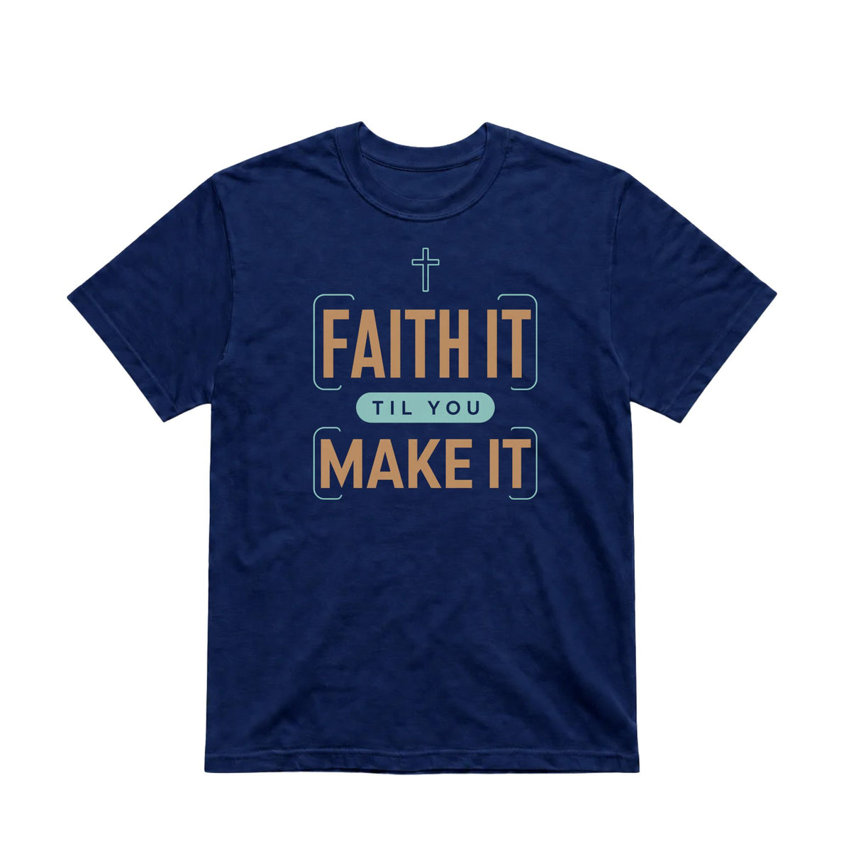 Faith It Til You Make It Unisex T-Shirt