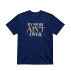 My Story Ain't Over Unisex T-Shirt