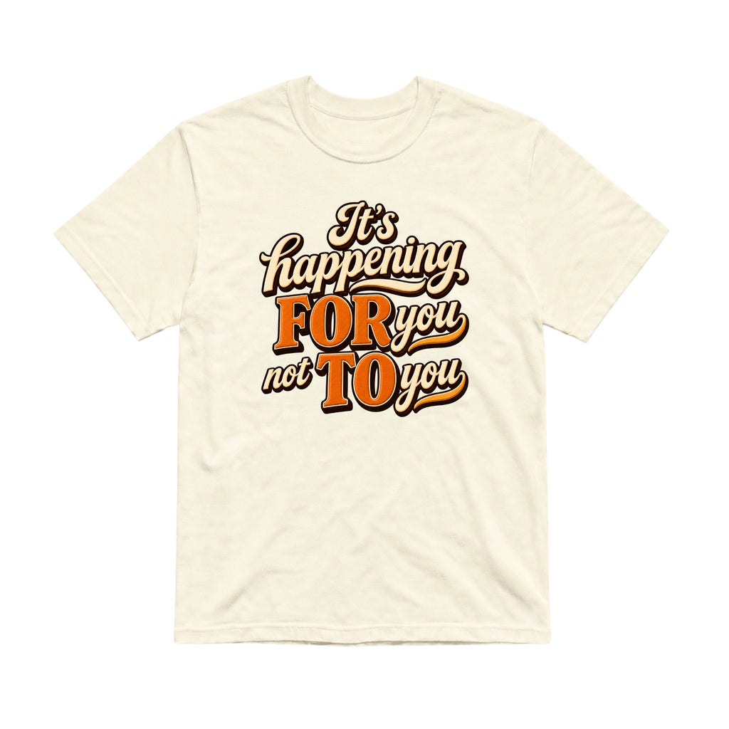 It's Happening For You Unisex T-Shirt